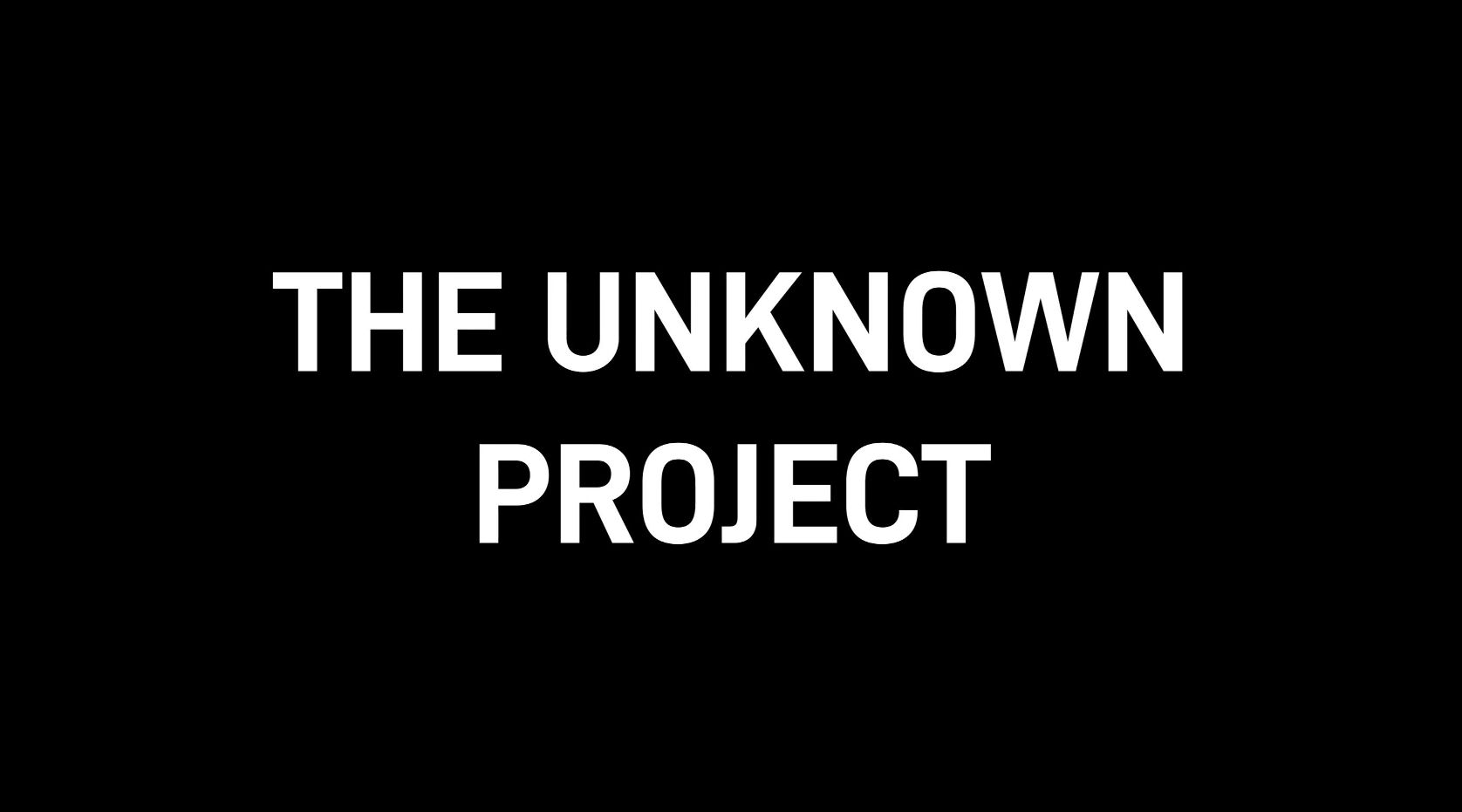 the unknown project